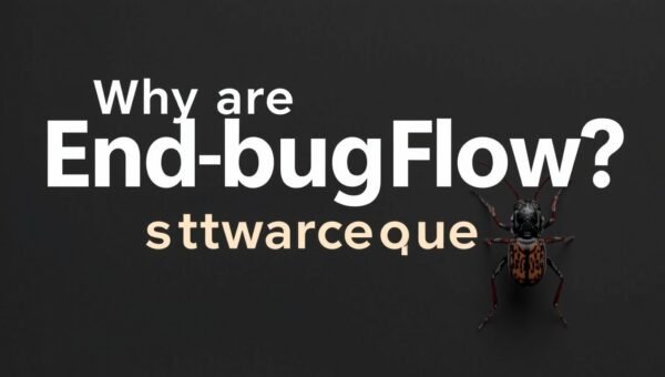 why are endbugflow software called bugs
